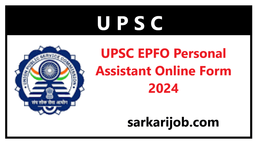 UPSC EPFO Personal Assistant Online Form 2024 Sarkari Job, Sarkari